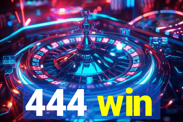 444 win